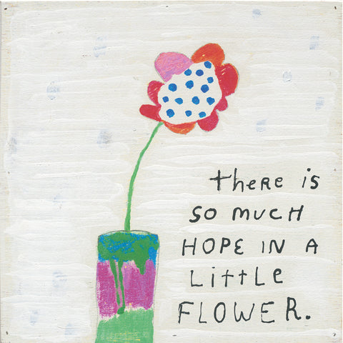 So Much Hope Flower