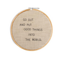 Put Good Things Into The World - Embroidery