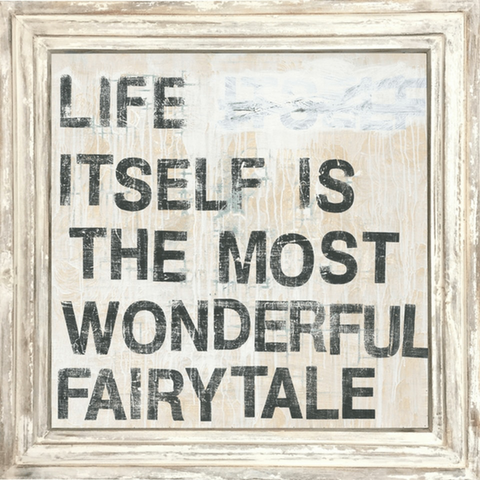 Life Itself is the Most Wonderful Fairytale*